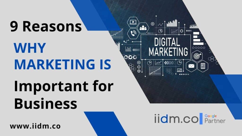 9 Reasons Why Marketing is Important for Business