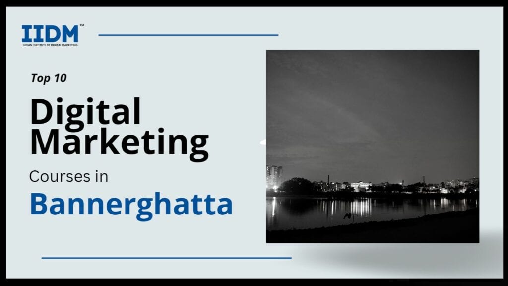 bannerghatta - IIDM - Indian Institute of Digital Marketing