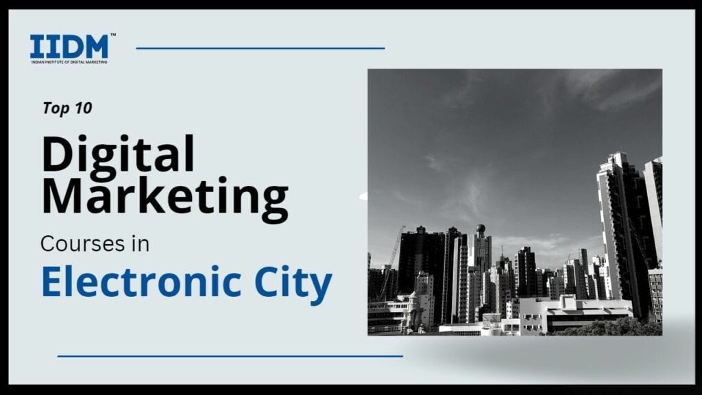 electronic city - IIDM - Indian Institute of Digital Marketing