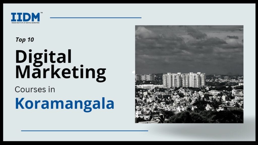 koramangala - IIDM - Indian Institute of Digital Marketing