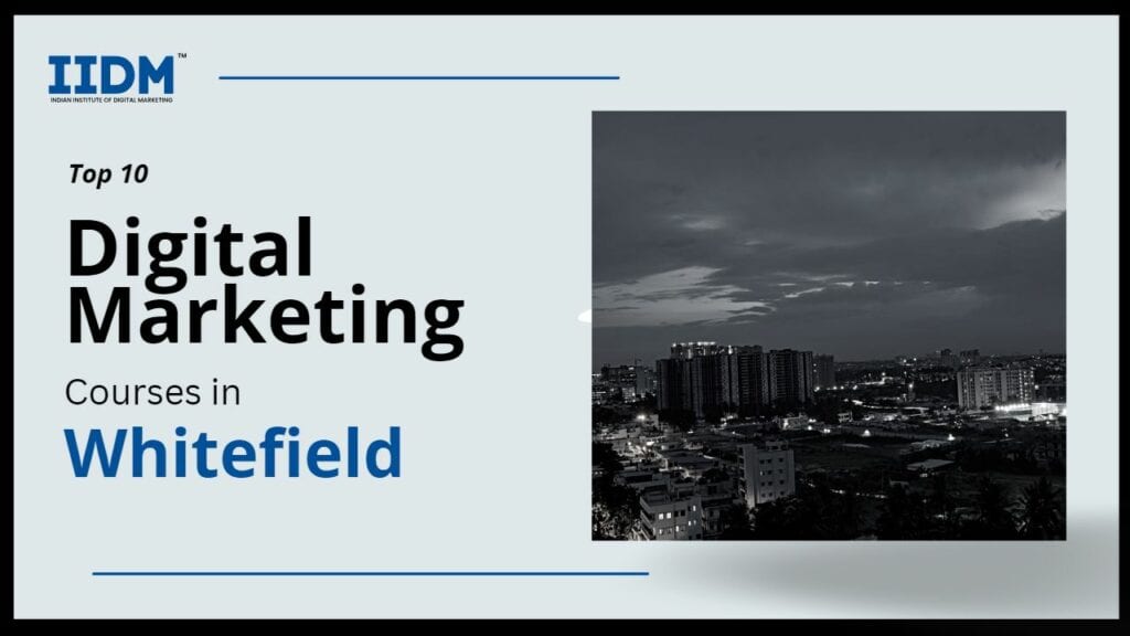 whitefield - IIDM - Indian Institute of Digital Marketing